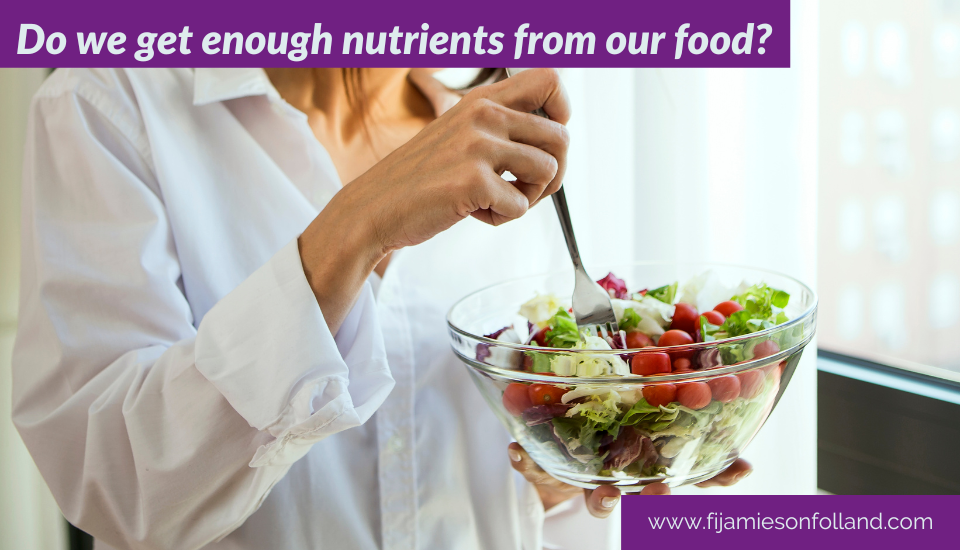 Do we get enough nutrients from our food?