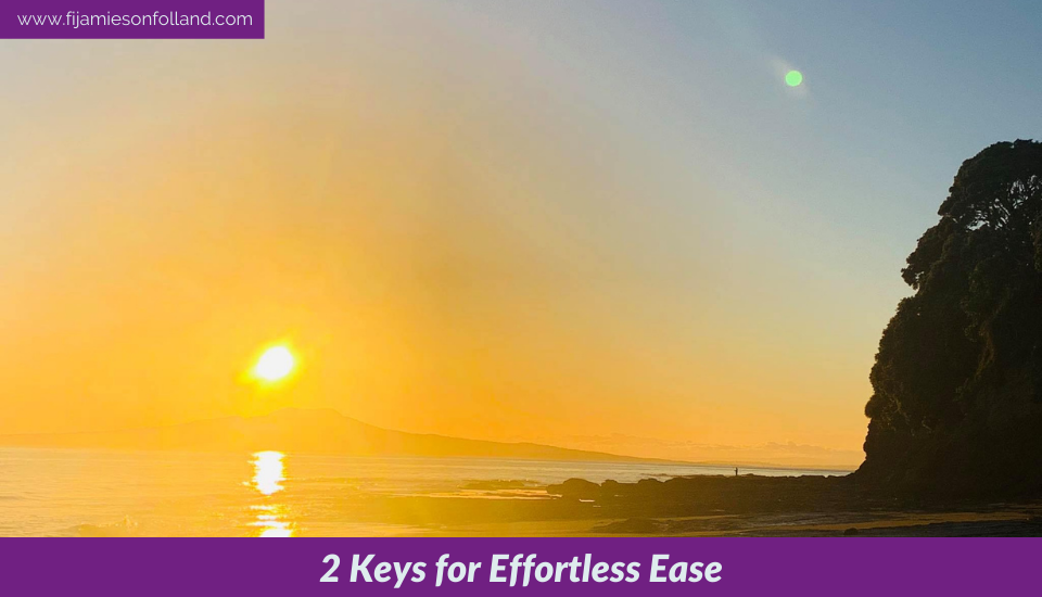 2 Keys for Effortless Ease