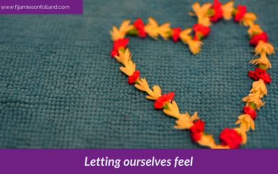 Letting ourselves feel