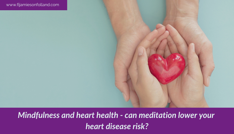 Mindfulness and heart health – can meditation lower your heart disease risk?