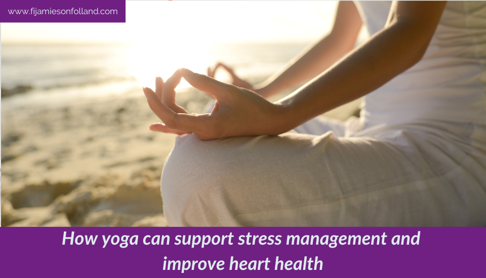 How yoga can support stress management and improve heart health