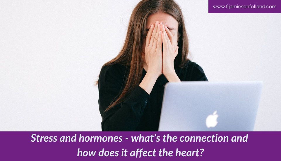 Stress and hormones – what’s the connection and how does it affect the heart?