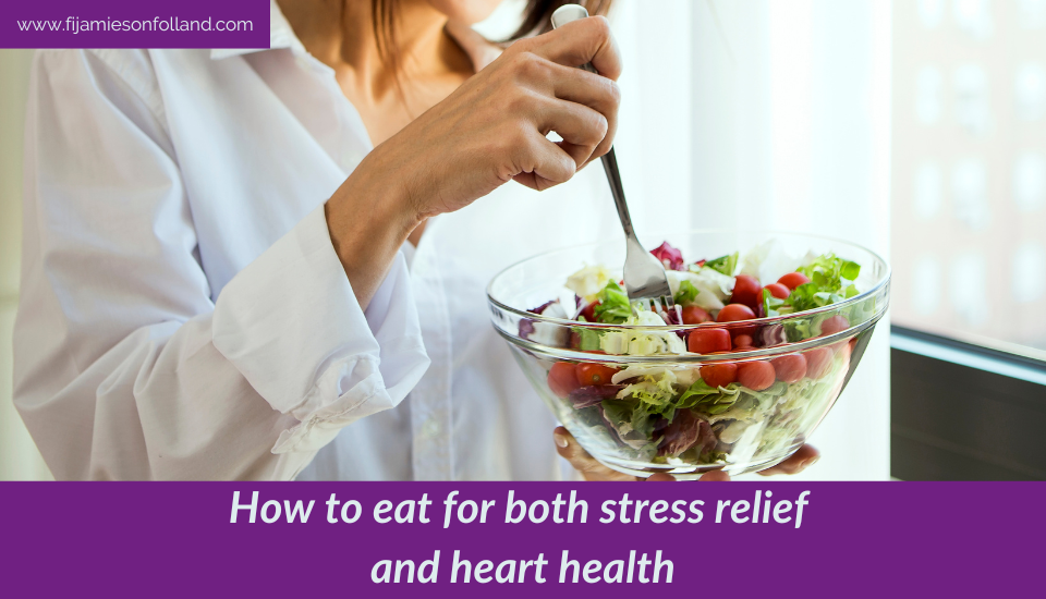 How to eat for both stress relief and heart health