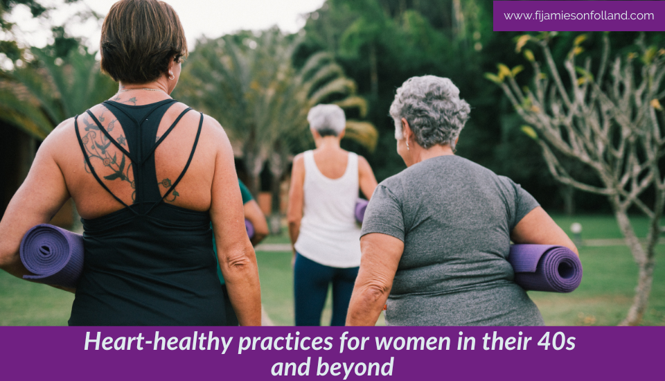 Heart-healthy practices for women in their 40s and beyond