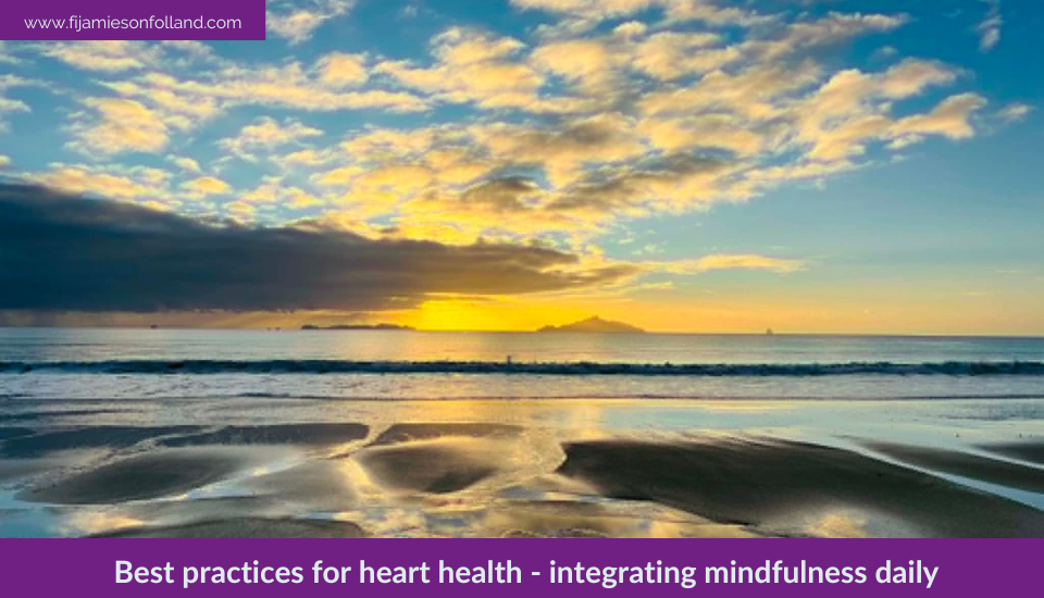 Best practices for heart health – integrating mindfulness daily