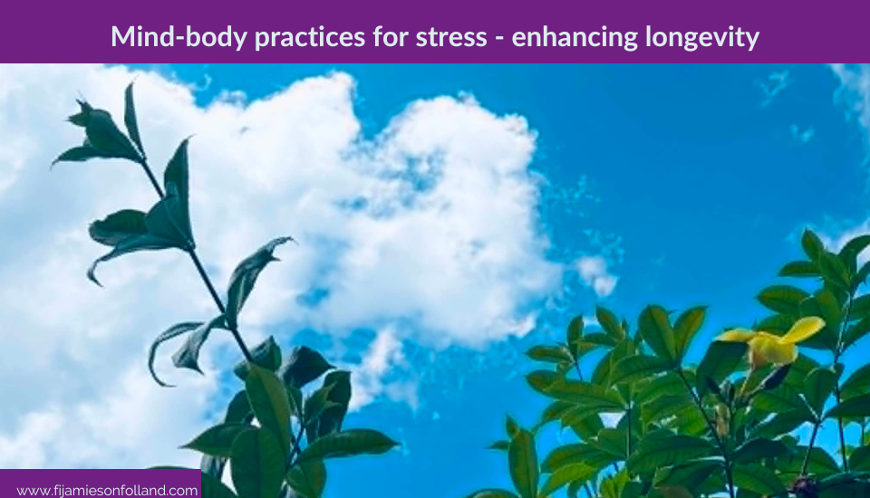 Mind-body practices for stress – enhancing longevity