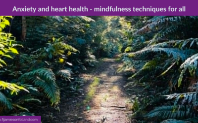 Anxiety and heart health – mindfulness techniques for all