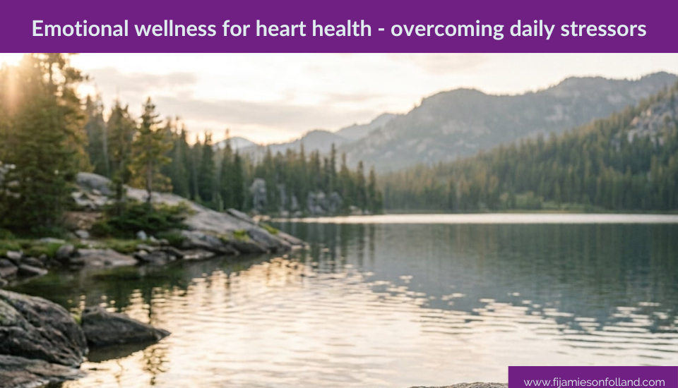 Emotional wellness for heart health – overcoming daily stressors